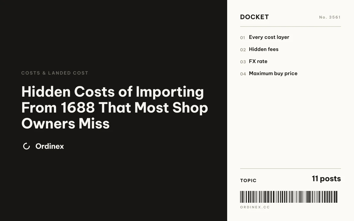 Hidden Costs of Importing From 1688 That Most Shop Owners Miss
