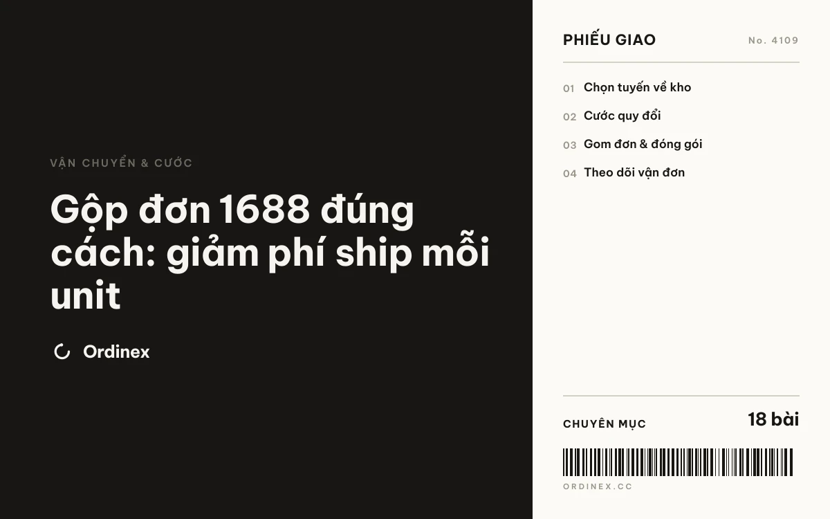 Gộp đơn 1688 đúng cách: giảm phí ship mỗi unit