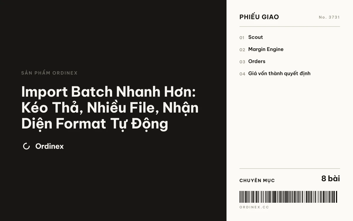 Import Batch Nhanh Hơn: Kéo Thả, Nhiều File, Nhận Diện Format Tự Động