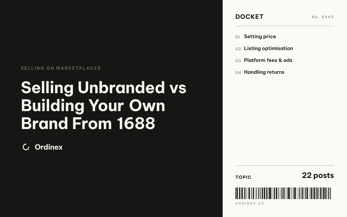 Selling Unbranded vs Building Your Own Brand From 1688