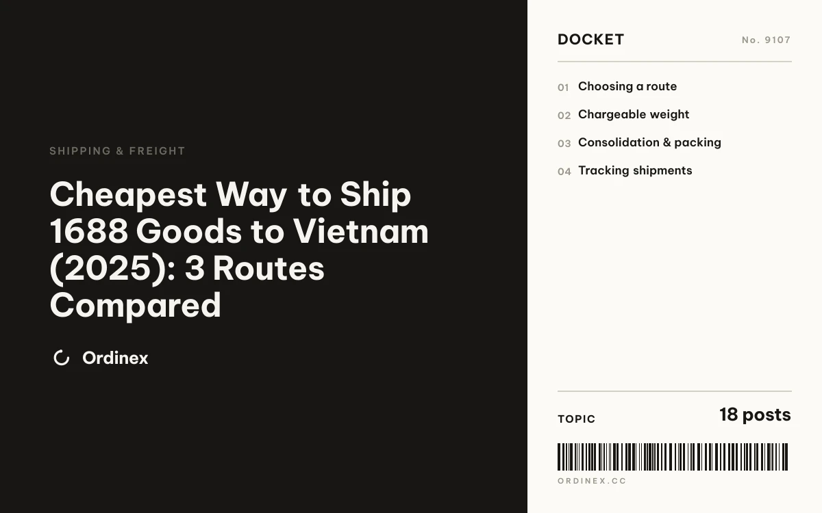 Cheapest Way to Ship 1688 Goods to Vietnam (2025): 3 Routes Compared