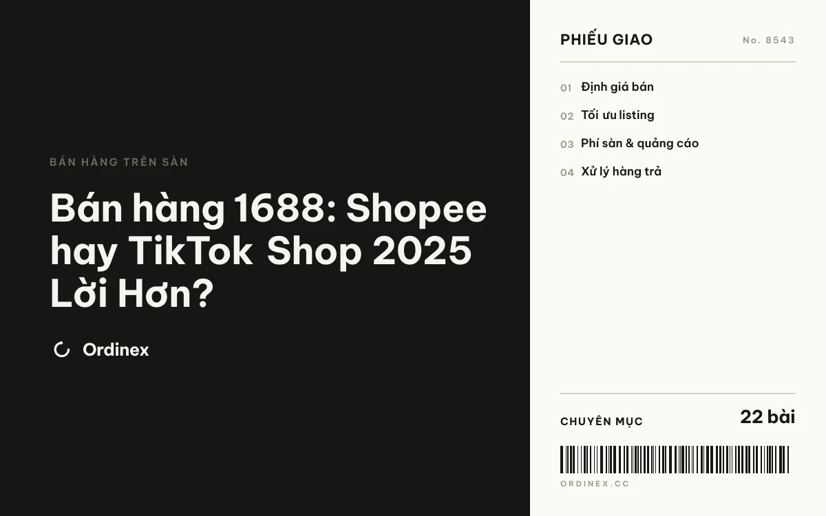 Bán hàng 1688: Shopee hay TikTok Shop 2025 Lời Hơn?