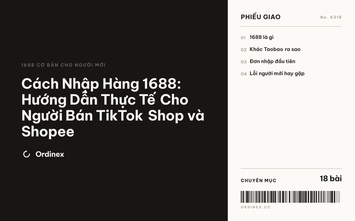 Cách Nhập Hàng 1688: Hướng Dẫn Thực Tế Cho Người Bán TikTok Shop và Shopee