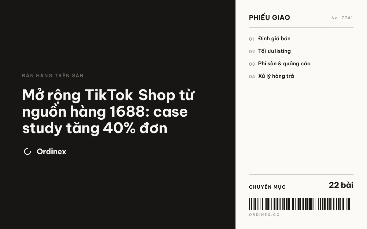 Mở rộng TikTok Shop từ nguồn hàng 1688: case study tăng 40% đơn