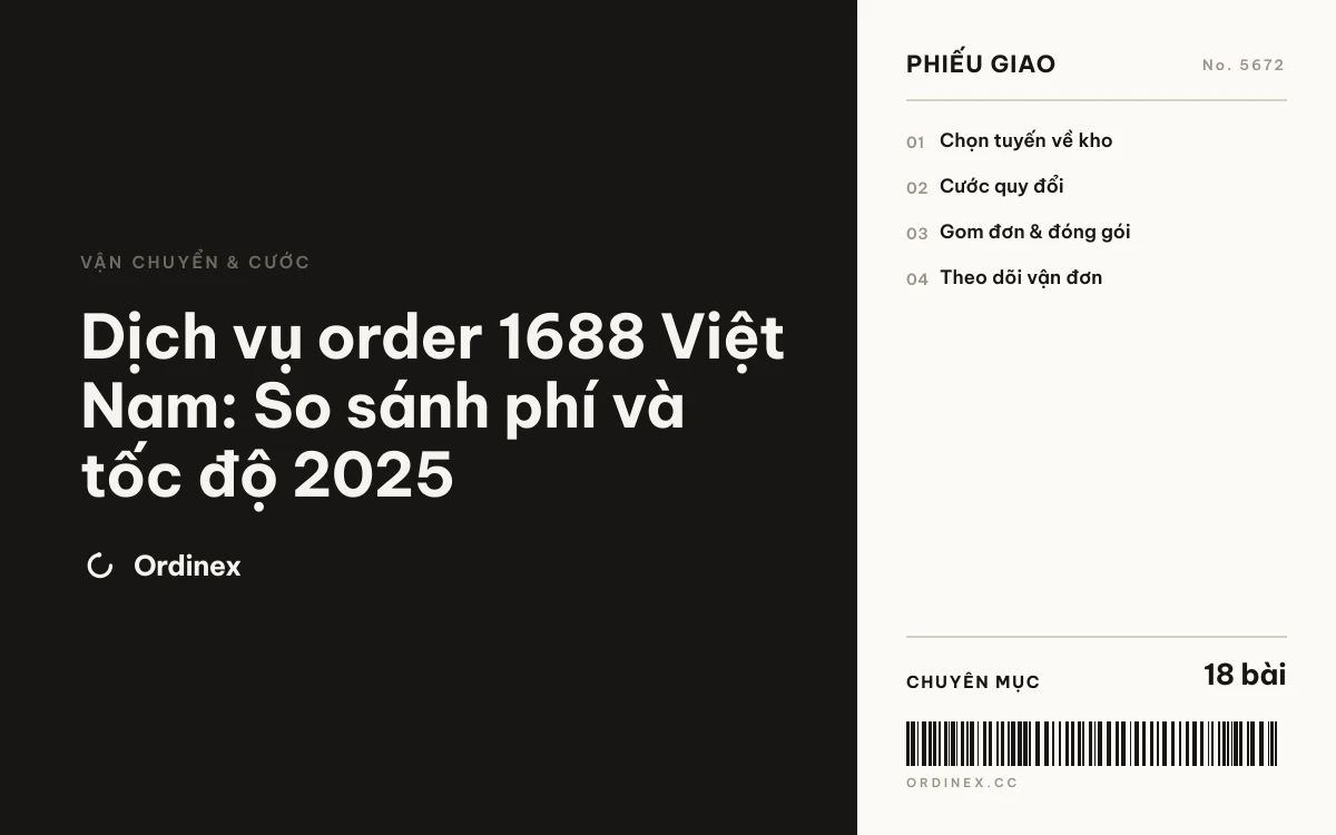 Dịch vụ order 1688 Việt Nam: So sánh phí và tốc độ 2025