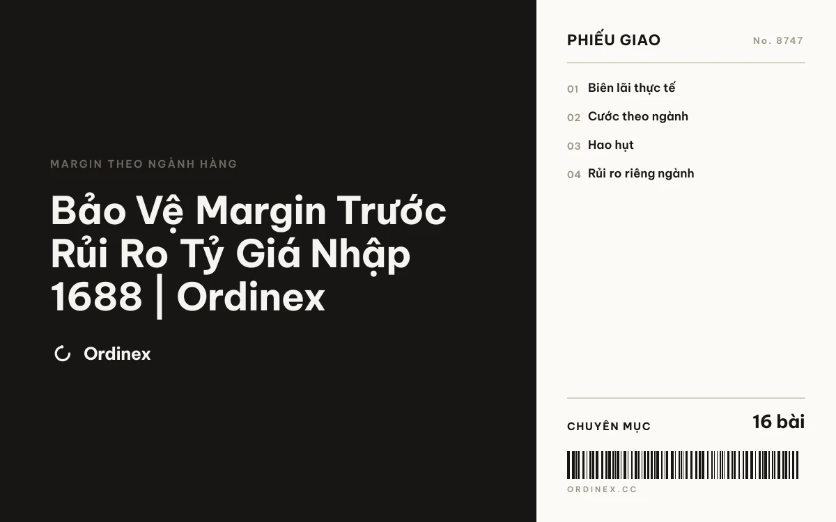 Bảo Vệ Margin Trước Rủi Ro Tỷ Giá Nhập 1688 | Ordinex