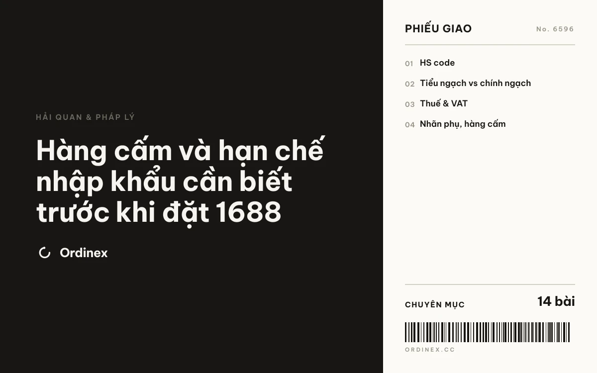 Hàng cấm và hạn chế nhập khẩu cần biết trước khi đặt 1688