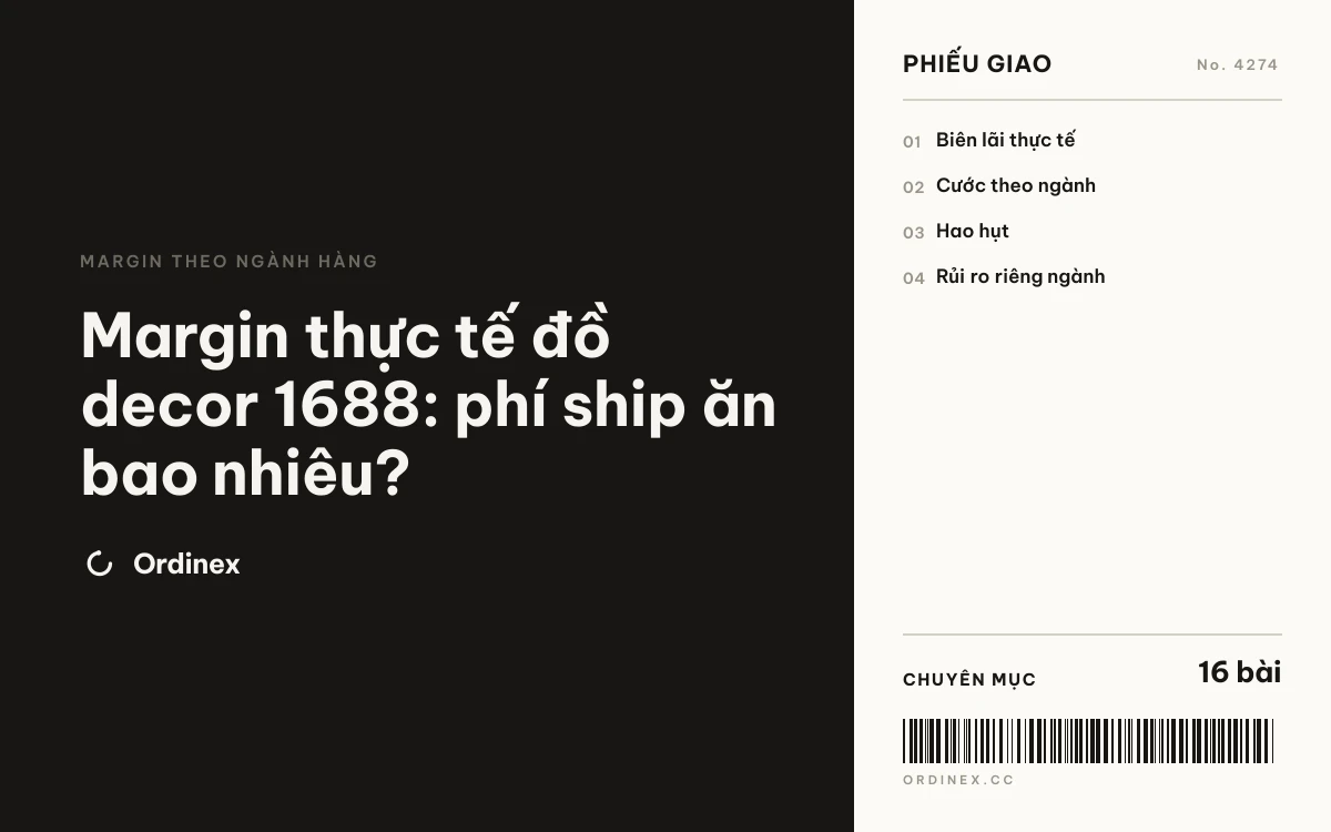 Margin thực tế đồ decor 1688: phí ship ăn bao nhiêu?