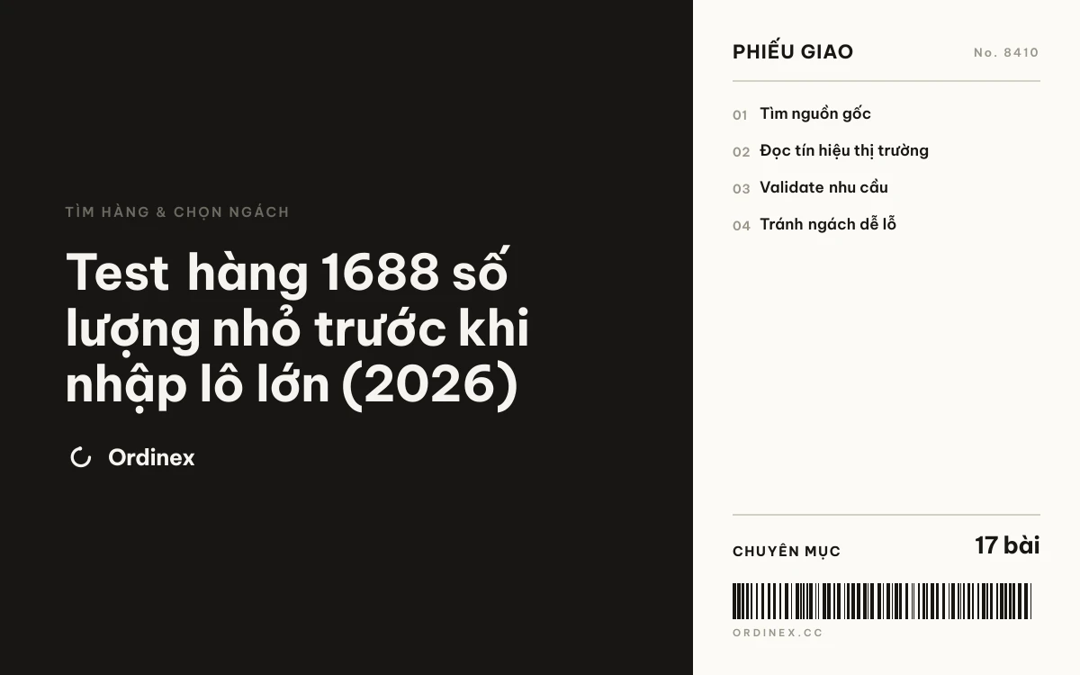 Test hàng 1688 số lượng nhỏ trước khi nhập lô lớn (2026)