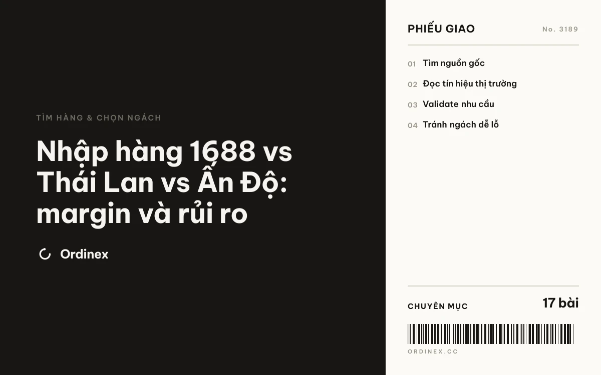 Nhập hàng 1688 vs Thái Lan vs Ấn Độ: margin và rủi ro