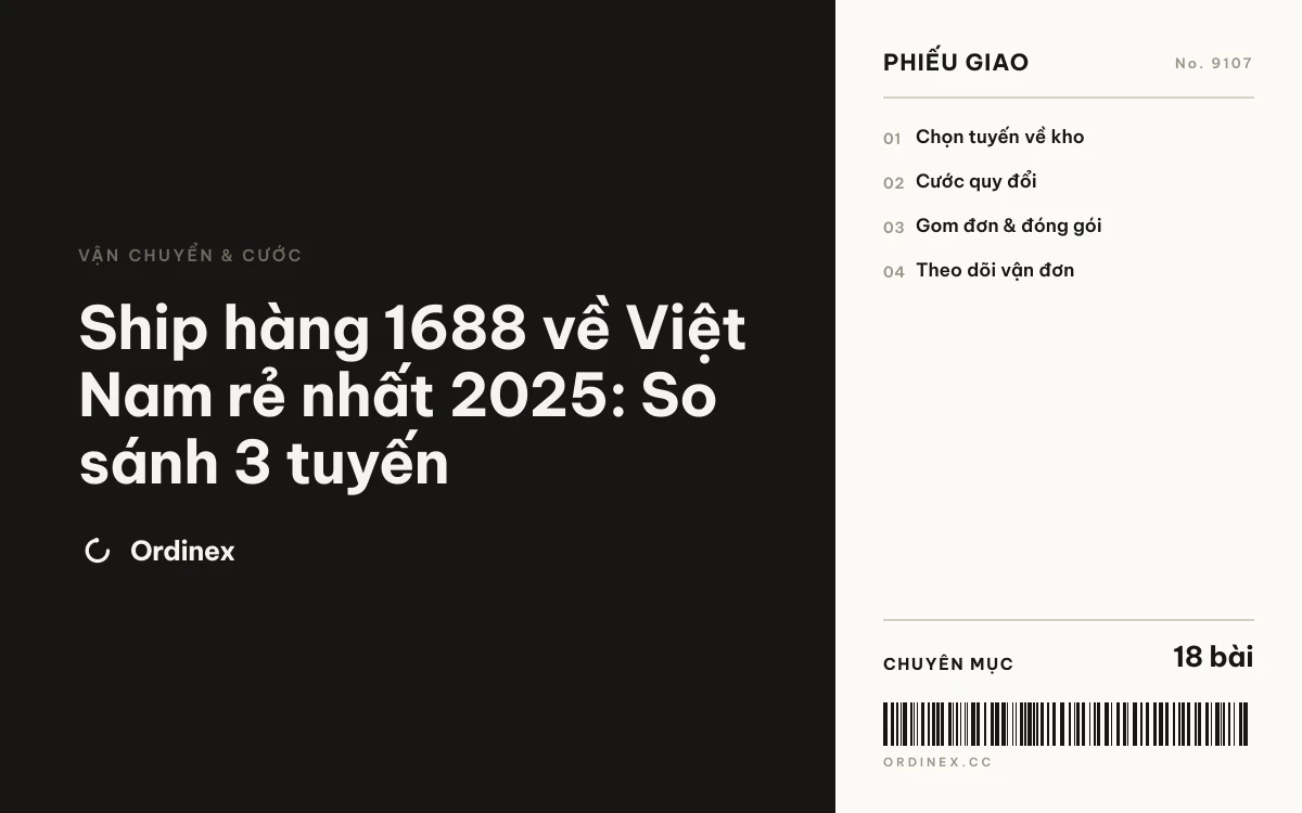 Ship hàng 1688 về Việt Nam rẻ nhất 2025: So sánh 3 tuyến