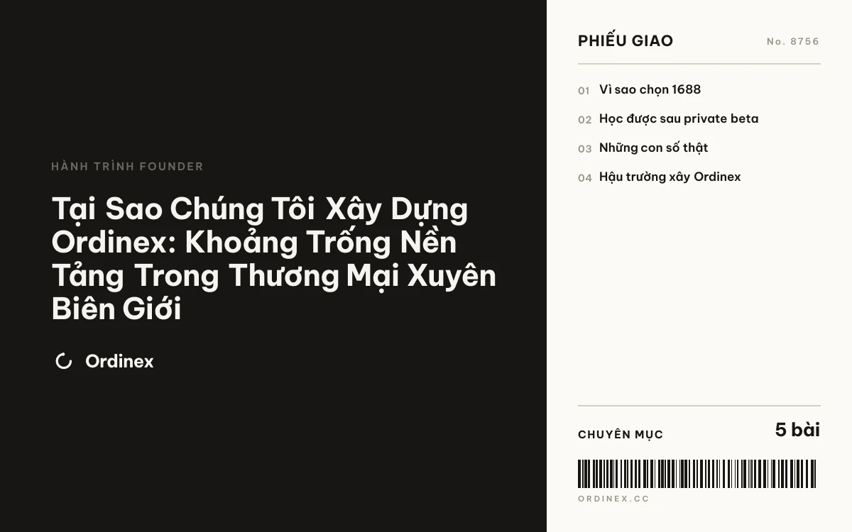 Tại Sao Chúng Tôi Xây Dựng Ordinex: Khoảng Trống Nền Tảng Trong Thương Mại Xuyên Biên Giới