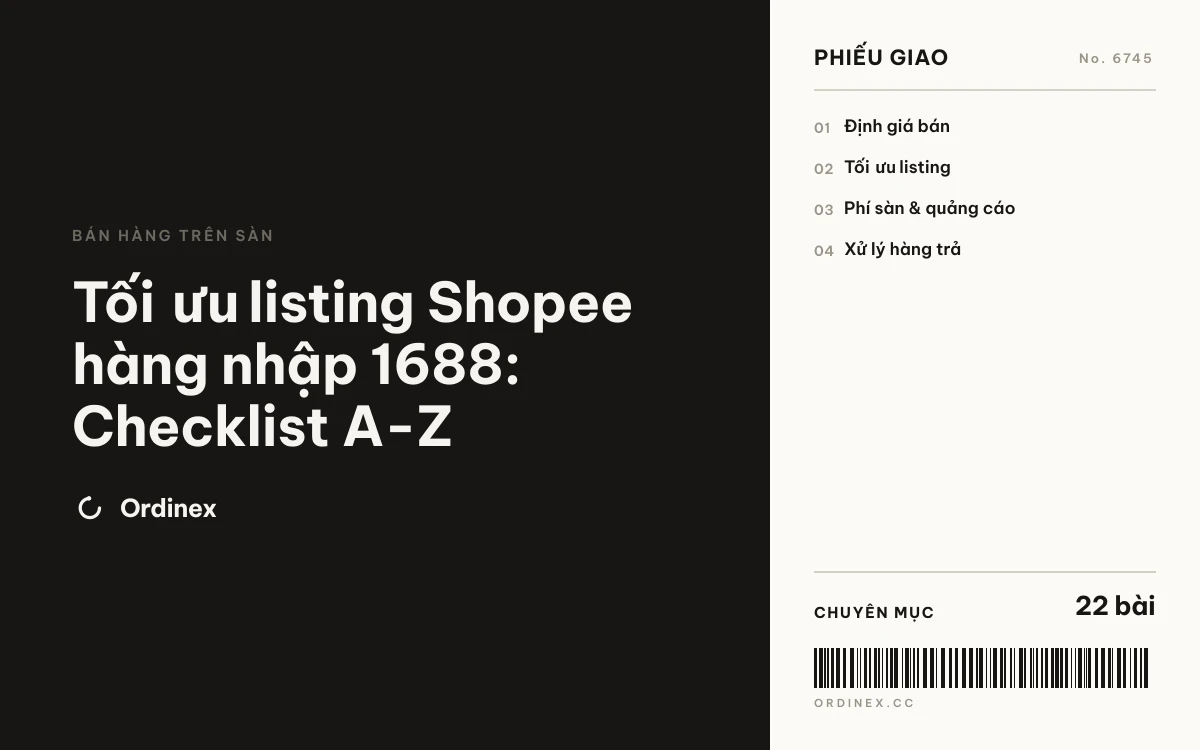 Tối ưu listing Shopee hàng nhập 1688: Checklist A-Z