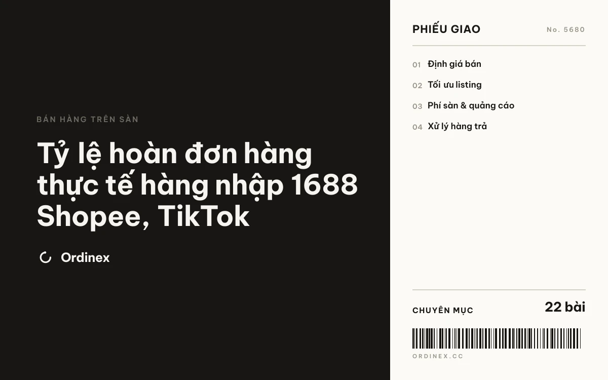 Tỷ lệ hoàn đơn hàng thực tế hàng nhập 1688 Shopee, TikTok