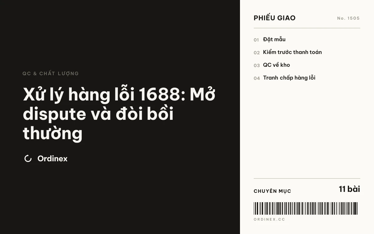 Xử lý hàng lỗi 1688: Mở dispute và đòi bồi thường